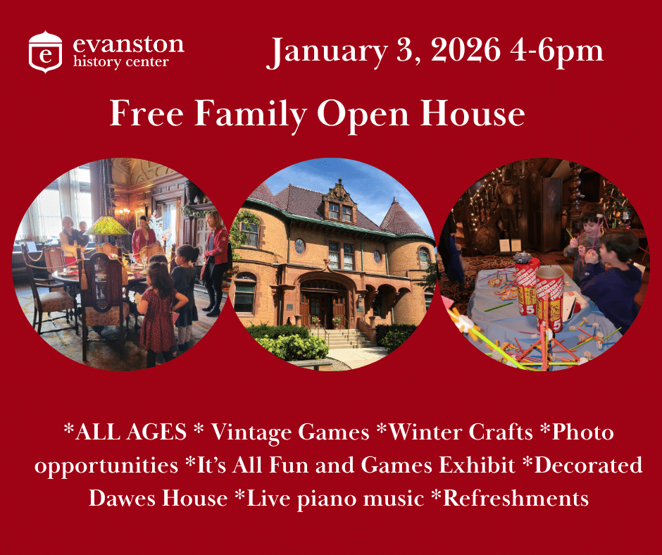 Free Family Open House All ages. Vintage Games. Winter Crafts. Photo Opportunities. It's All Fun and Games Exhibit. Decorated Dawes House. Live Piano Music. Refreshments.