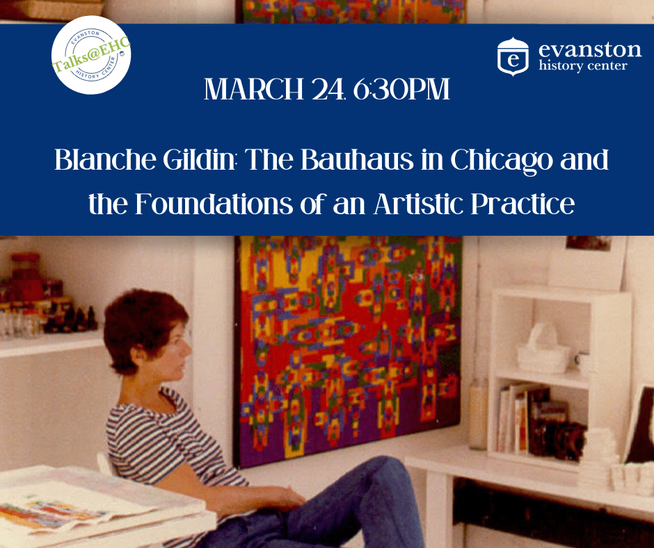 An event flyer with a blue header reading "MARCH 24, 6:30PM" and the title "Blanche Gildin: The Bauhaus in Chicago and the Foundations of an Artistic Practice." The "Talks@EHC" and Evanston History Center logos are in the top corners. Below, a photograph shows a woman with short red hair wearing a striped shirt, sitting in an art studio. Behind her is a large, intricate geometric painting with bright reds, yellows, and purples.